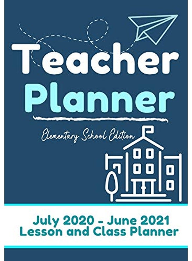 Teacher Planner - Elementary & Primary School Teachers: Lesson Planner & Diary for Teachers- 2020 - 