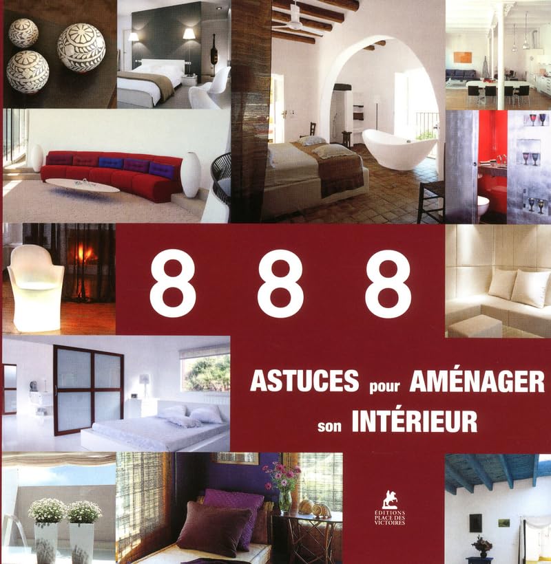 888 astuces pour aménager son intérieur 