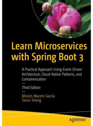 Learn Microservices with Spring Boot 3 : A Practical Approach Using Event-Driven Architecture, Cloud-Native Patterns, and Containerization - pzsku/Z30E207592F72AFC47A08Z/45/_/1721460727/080a9ba8-7fa3-4570-9d58-a7606903fd8a