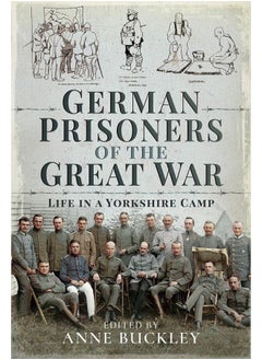 German Prisoners of the Great War: Life in the Skipton Camp 