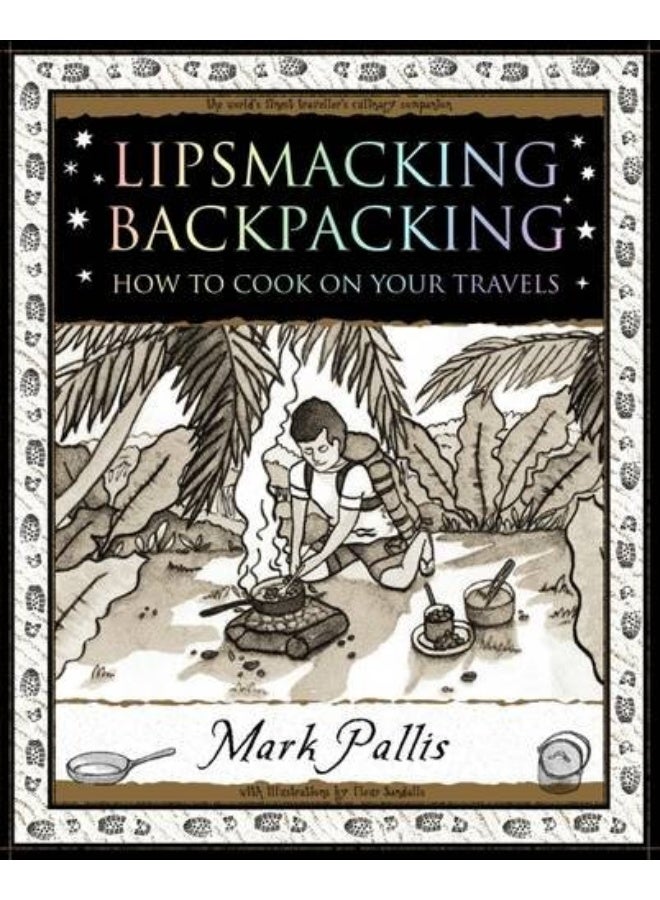 Lipsmacking Backpacking: Cooking Off the Beaten Track 