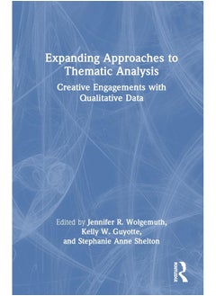 Expanding Approaches to Thematic Analysis: Creative Engagements with Qualitative Data 