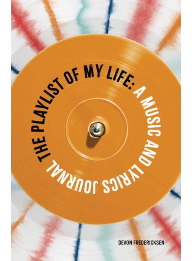 The Playlist of My Life : A Music and Lyrics Journal 