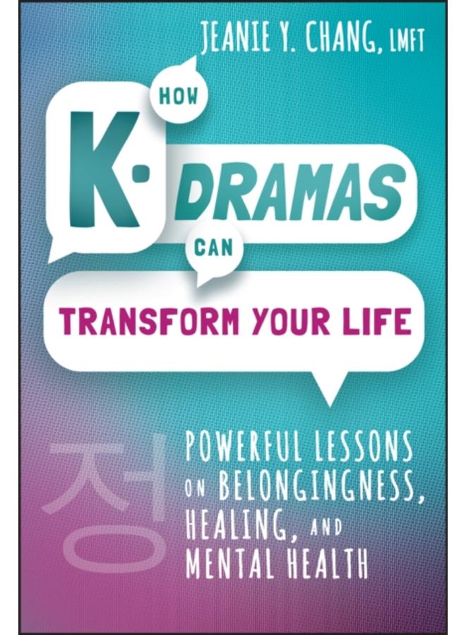 How K-Dramas Can Transform Your Life : Powerful Lessons on Belongingness, Healing, and Mental Health