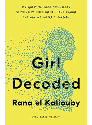 Girl Decoded: My Quest to Make Technology Emotionally Intelligent - and Change the Way We Interact F - pzsku/Z30F03114320B0B4BCEE0Z/45/_/1694688858/4415a375-f394-4146-9e94-119619e86b62