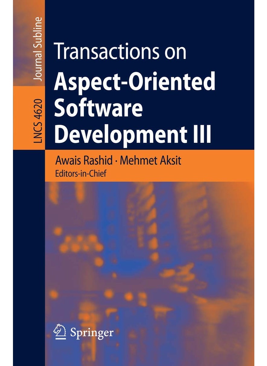 Transactions on Aspect-Oriented Software Development III: Focus: Early Aspects 
