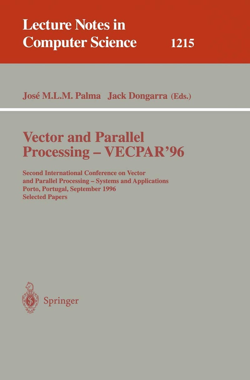 Vector and Parallel Processing - VECPAR'96: Second International Conference on Vector and Parallel Processing - Systems and Applications, Porto, Portugal, September 25 - 27, 1996, Selected Papers