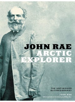 John Rae, Arctic Explorer: The Unfinished Autobiography 