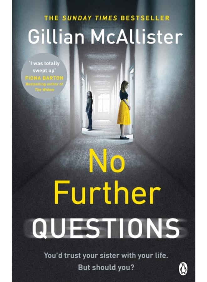 No Further Questions : You'd trust your sister with your life. But should you? The compulsive thriller from the Sunday Times bestselling author 