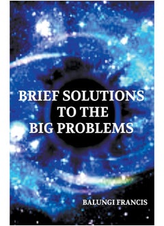 Brief Solutions to the Big Problems (1)