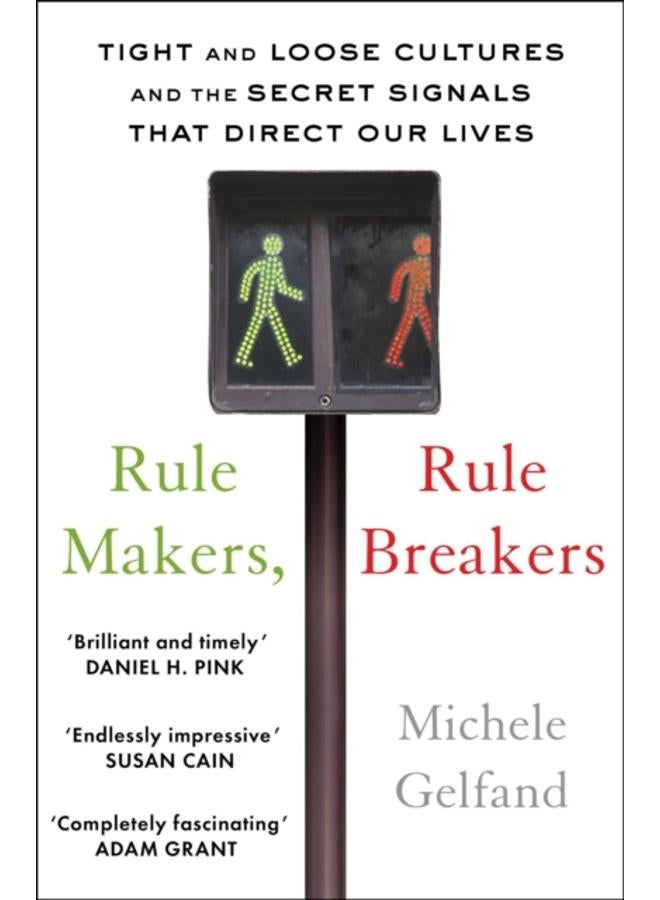 Rule Makers, Rule Breakers : Tight and Loose Cultures and the Secret Signals That Direct Our Lives 
