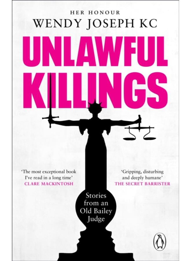 Unlawful Killings : Life, Love and Murder: Trials at the Old Bailey - The instant Sunday Times bestseller 