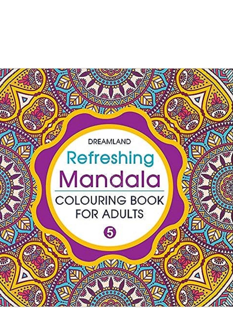 Refreshing Mandala - Colouring Book For Adults Book 5