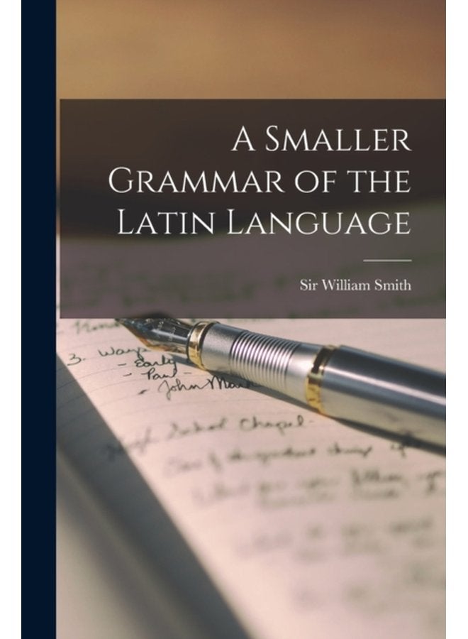 A Smaller Grammar of the Latin Language microform - Paperback