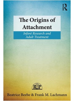 The Origins of Attachment: Infant Research and Adult Treatment 