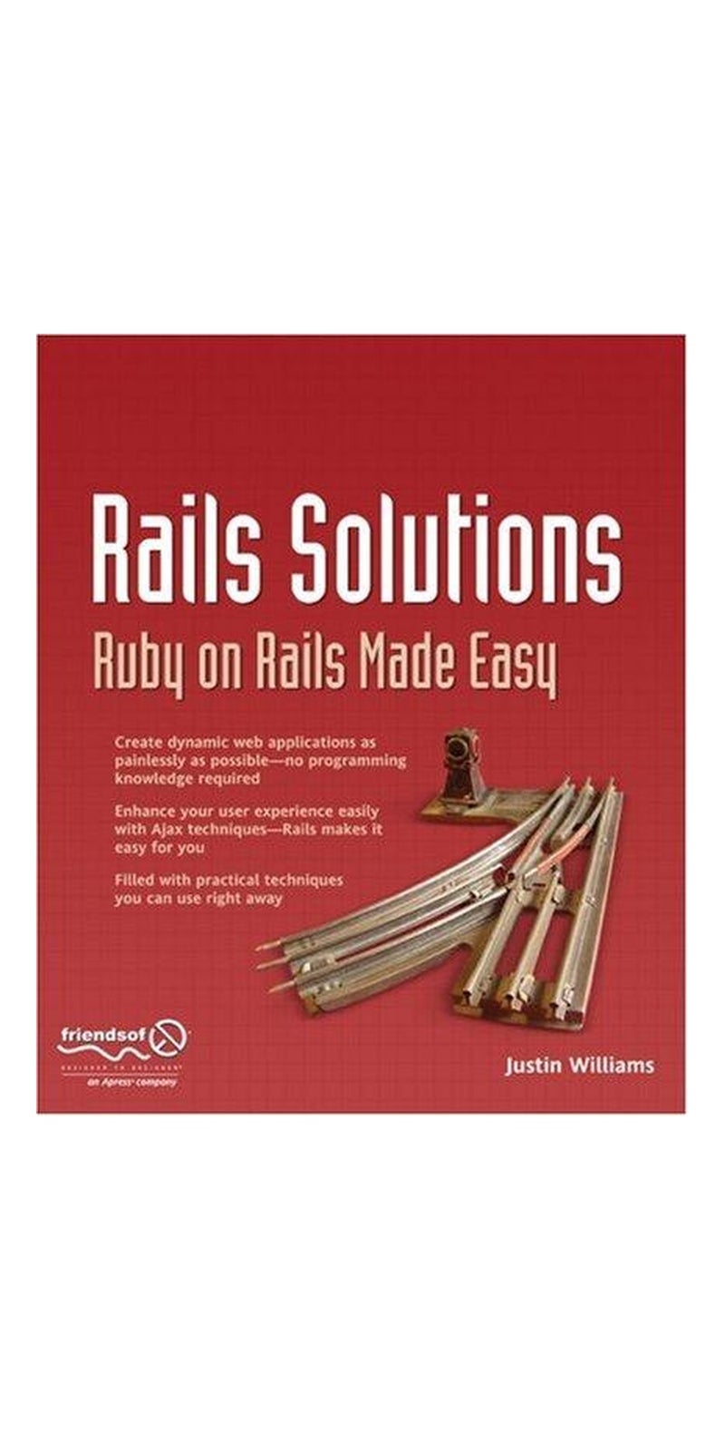 Rails Solutions: Ruby on Rails Made Easy (Solutions) | Authored by Justin Williams | Paperback | Published by friends of ED
