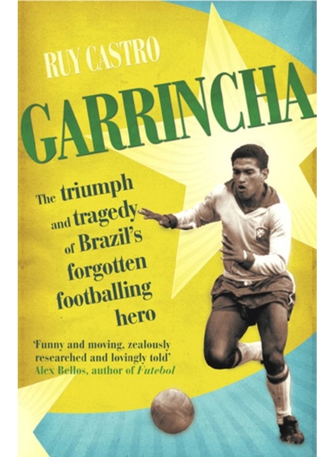 Garrincha The Triumph and Tragedy of Brazil s Forgotten Footballing Hero - Paperback
