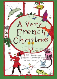 A Very French Christmas : The Greatest French Holiday Stories of All Time 