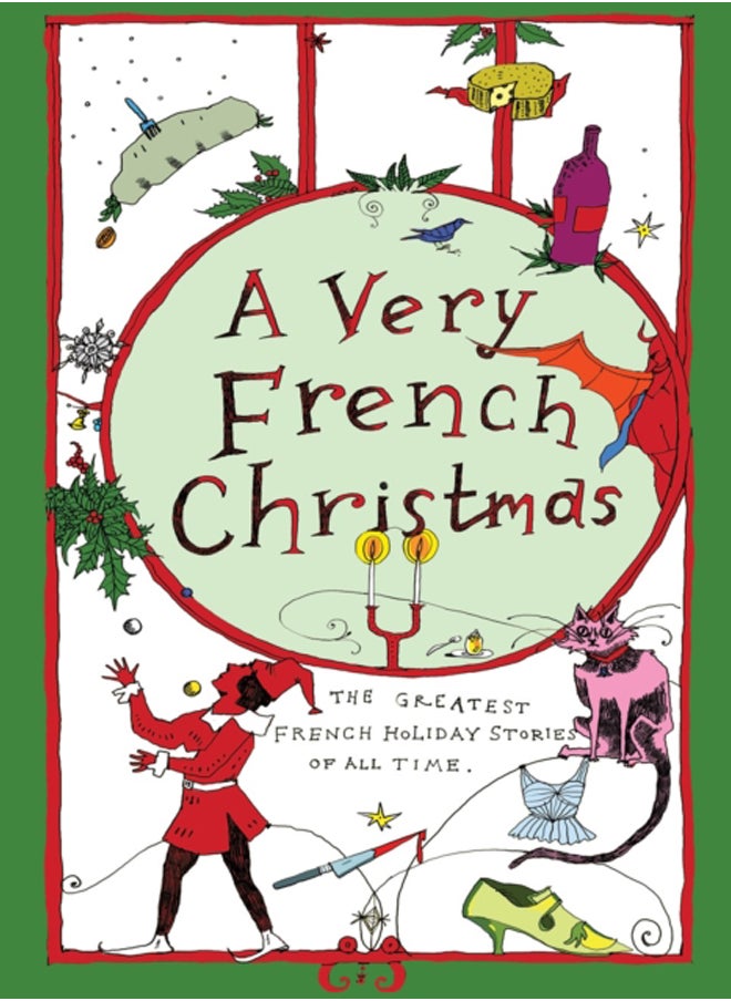 A Very French Christmas : The Greatest French Holiday Stories of All Time 