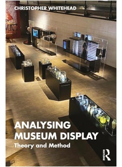 Analysing Museum Display: Theory and Method 