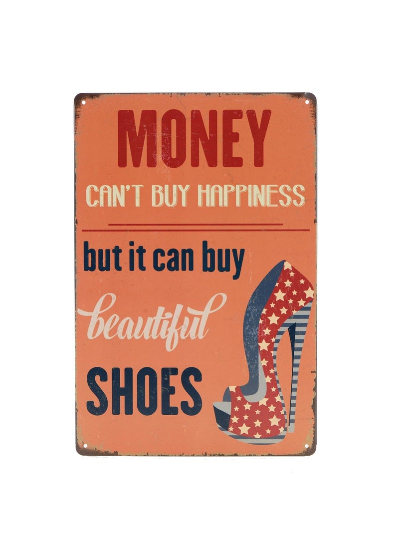 STORE 2508 - Store2508 Vintage Metal Tin Sign Poster – Money Can’t Buy Happiness But It Can Buy Beautiful Shoes 30x20 Cm - Image 1
