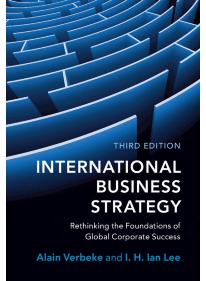 International Business Strategy : Rethinking the Foundations of Global Corporate Success 