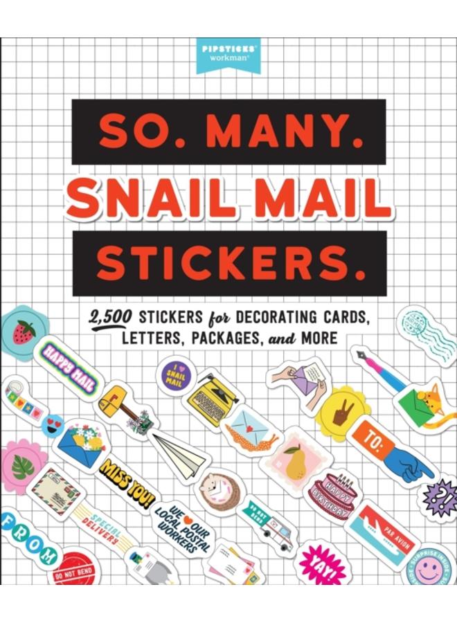 So. Many. Snail Mail Stickers. : 2,500 Stickers for Decorating Cards, Letters, Packages, and More 