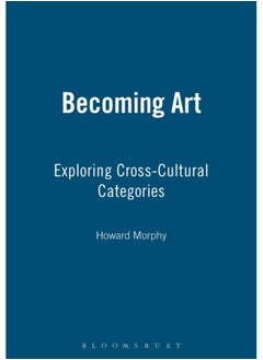 Becoming Art : Exploring Cross-Cultural Categories 