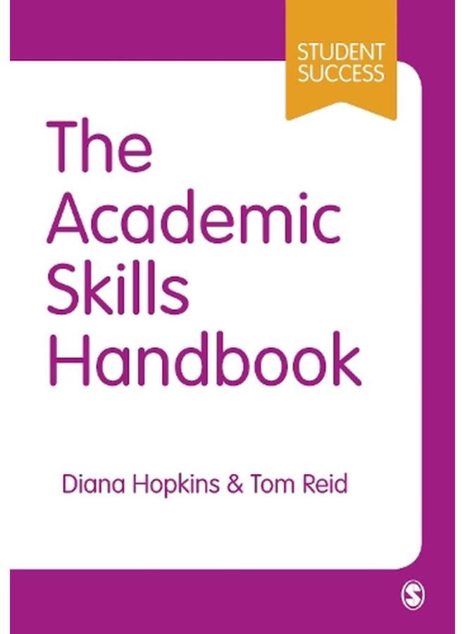 The Academic Skills Handbook  Your Guide to Success in Writing  Thinking and Communicating at University  Ed   1 