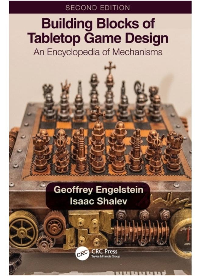 Building Blocks of Tabletop Game Design : An Encyclopedia of Mechanisms 