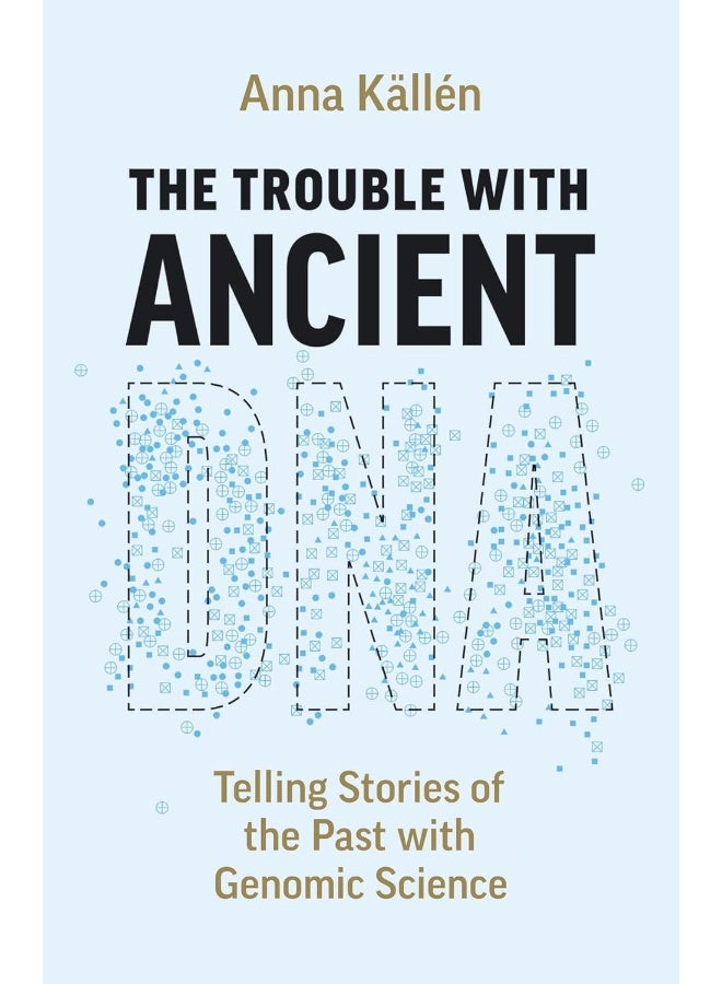 The Trouble with Ancient DNA: Telling Stories of the Past with Genomic Science