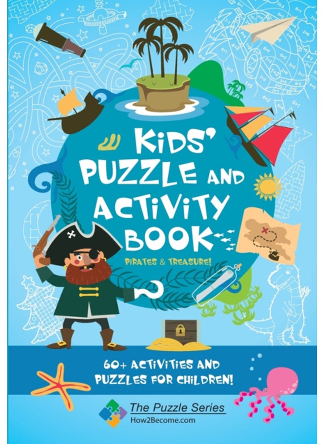 Kids' Puzzle and Activity Book: Pirates & Treasure! : 60+ Activities and Puzzles for Children