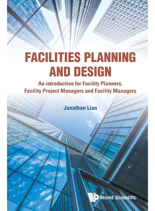 Facilities Planning and Design - An Introduction for Facility Planners, Facility Project Managers and Facility Managers