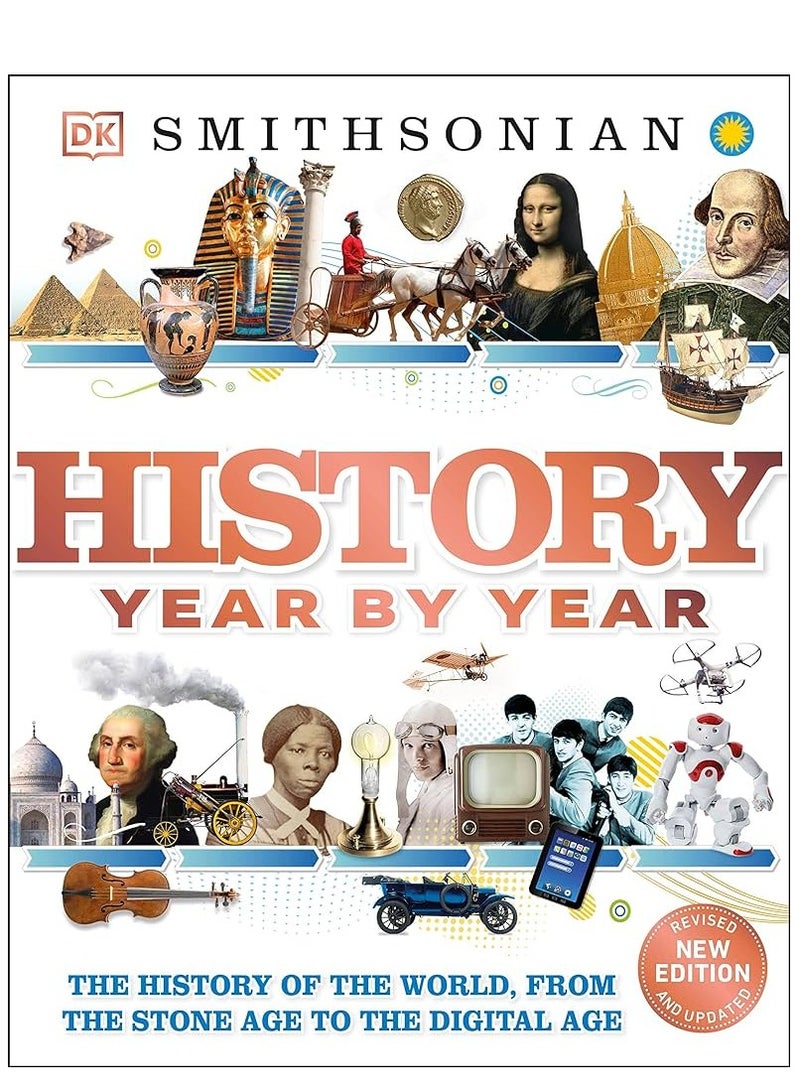 History Year by Year: The History of the World, from the Stone Age to the Digital Age
