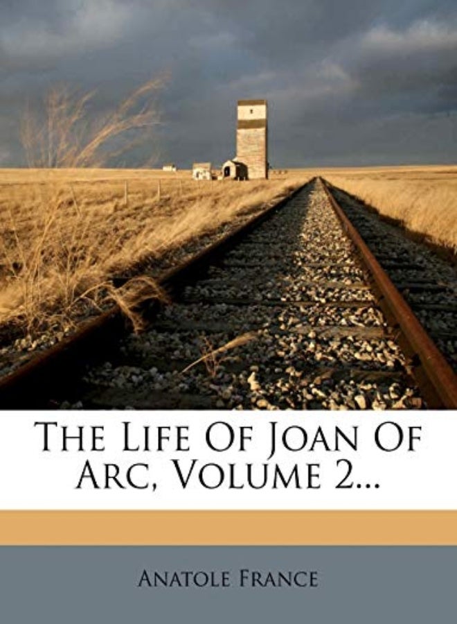 The Life of Joan of Arc, Volume 2...