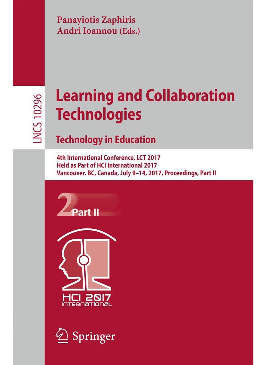 Learning and Collaboration Technologies. Technology in Education: 4th International Conference, LCT 2017, Held as Part of HCI International 2017, Vancouver, BC, Canada, July 9-14, 2017, Proceedings, Part II 