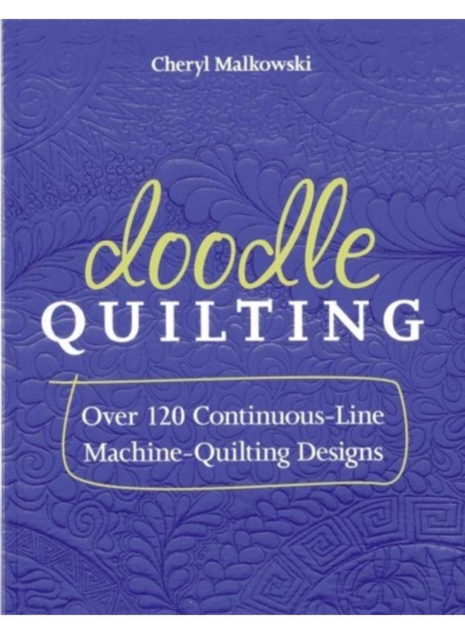 Doodle Quilting : Over 120 Continuous-Line Machine-Quilting Designs 