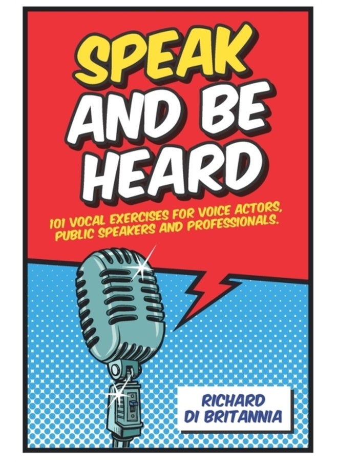 Speak and be Heard: 101 Vocal Exercises for Professionals, Public Spea 