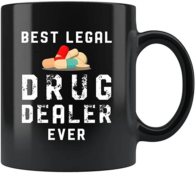 VIGAT Funny Pharmacist Gift Pharmacist Mug Pharmacologist Gift Pharmacologist Mug Druggist Gift Druggist Mug Best Legal Drug Dealer Trendy 11oz 15oz Coffee Mug I Customize Black Ceramic