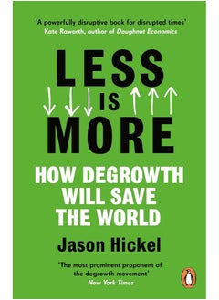 Less is More: How Degrowth Will Save the World