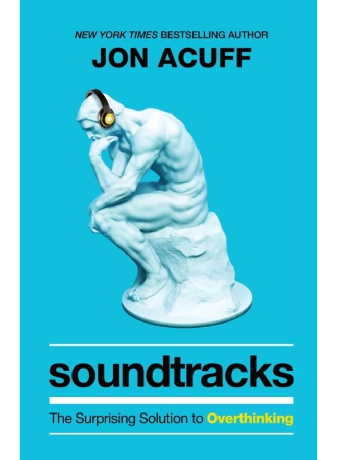 Soundtracks ??? The Surprising Solution to Overthinking 