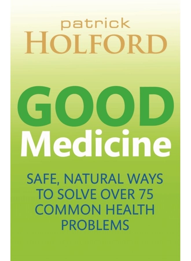 Good Medicine Safe natural ways to solve over 75 common health problems - Paperback