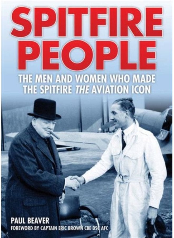 Spitfire People The Men and Women Who Made the Spitfire the Aviation Icon - Hardback
