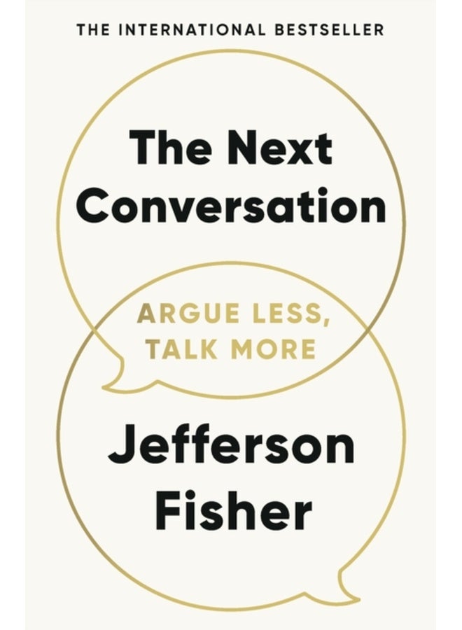 The Next Conversation : Argue Less, Talk More