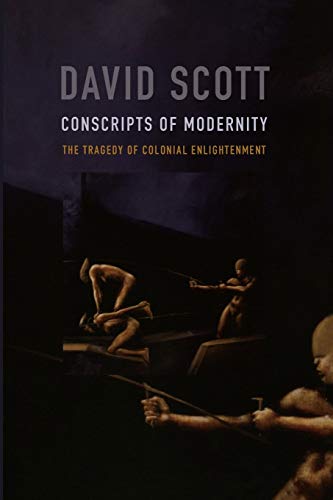 Conscripts Of Modernity The Tragedy Of Colonial Enlightenment