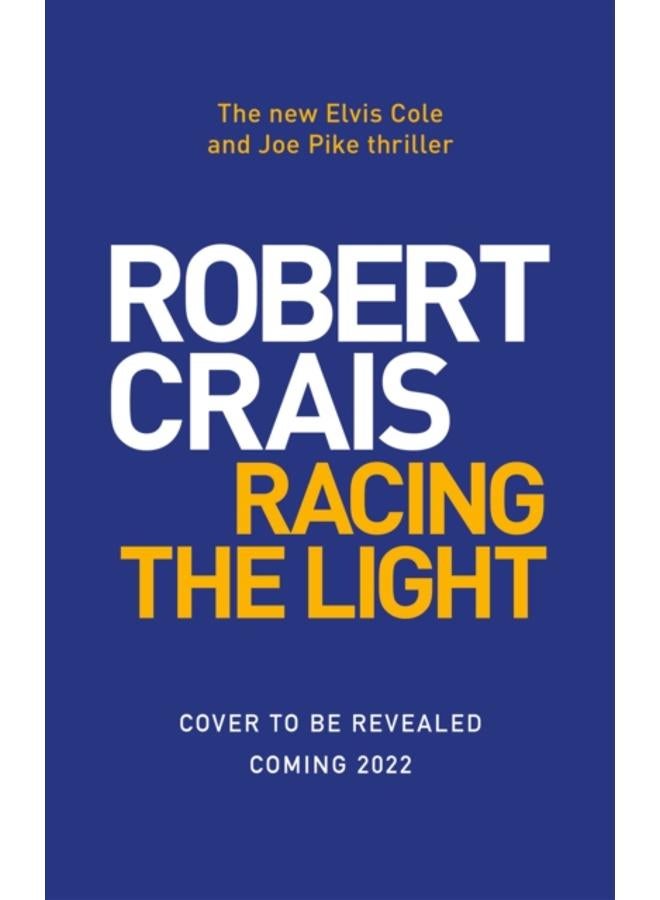 Racing the Light : The New ELVIS COLE and JOE PIKE Thriller 