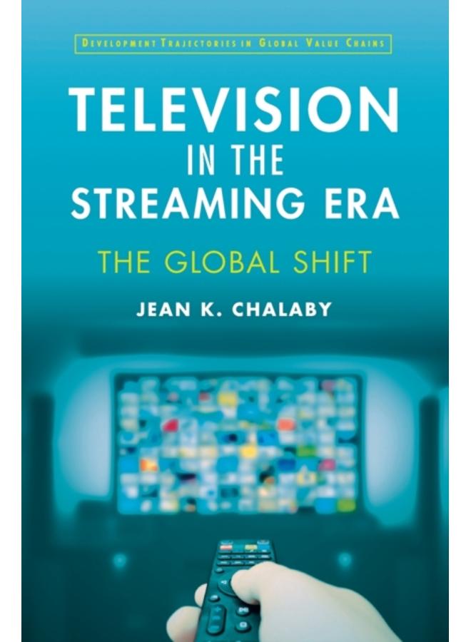 Television in the Streaming Era : The Global Shift 