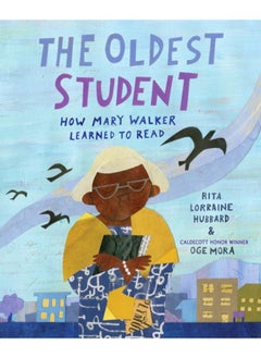 The Oldest Student : How Mary Walker Learned to Read 