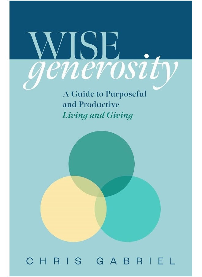 Wisegenerosity: A Guide for Purposeful and Practical Living and Giving 