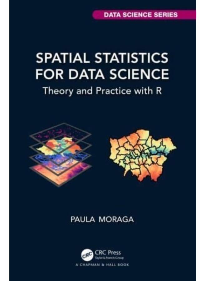 Spatial Statistics for Data Science : Theory and Practice with R